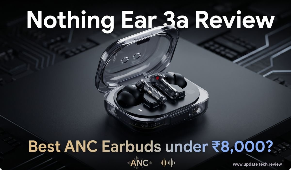 Nothing Ear 3a review, Nothing Ear 3a price in India, Nothing Ear 3a sound quality, Nothing Ear 3a ANC, Nothing Ear 3a vs Ear 3, Nothing Ear 3a battery life, Nothing Ear 3a unboxing, Best earbuds under 10000, Nothing Ear 3a recording feature, Nothing Ear 3a buy online,